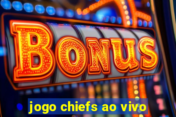 jogo chiefs ao vivo